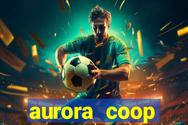 aurora coop trabalhe conosco